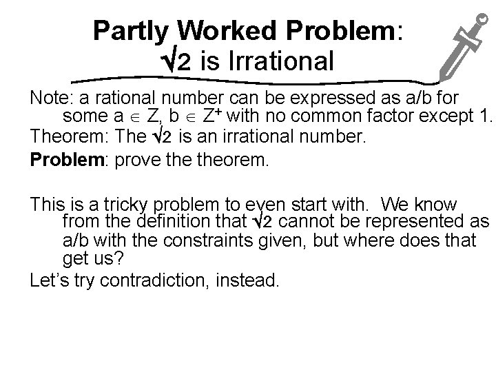 Partly Worked Problem: 2 is Irrational Note: a rational number can be expressed as