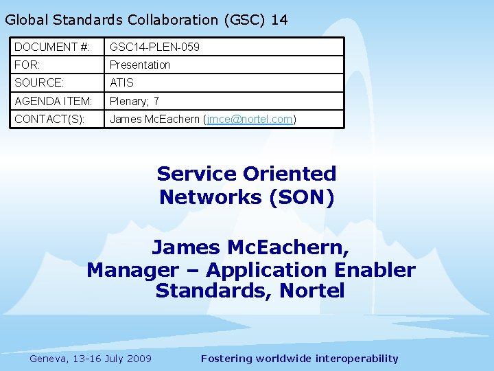 Global Standards Collaboration (GSC) 14 DOCUMENT #: GSC 14 -PLEN-059 FOR: Presentation SOURCE: ATIS