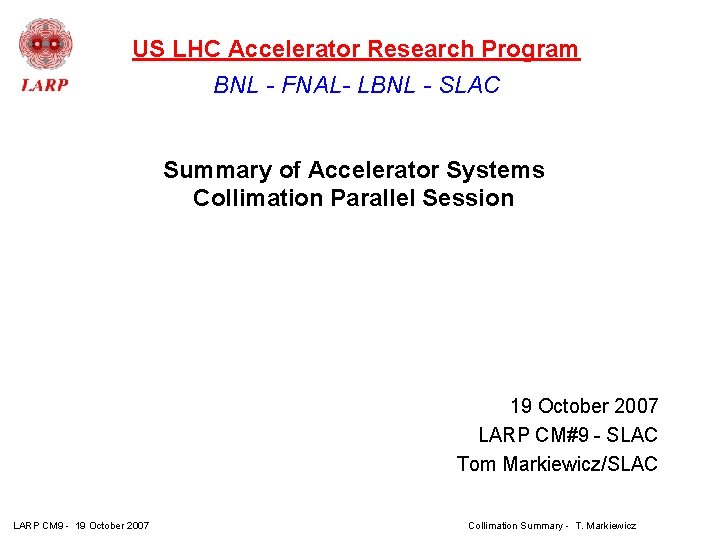 US LHC Accelerator Research Program BNL - FNAL- LBNL - SLAC Summary of Accelerator