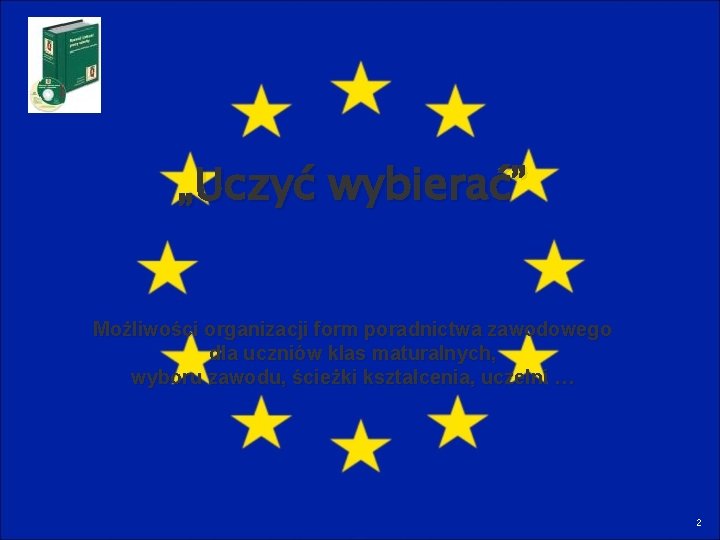 „Uczyć wybierać” Możliwości organizacji form poradnictwa zawodowego dla uczniów klas maturalnych, wyboru zawodu, ścieżki