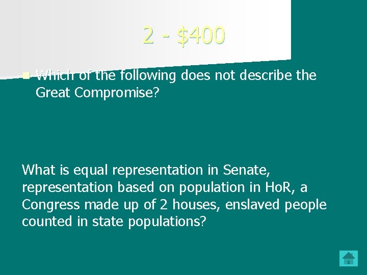 2 - $400 n Which of the following does not describe the Great Compromise?