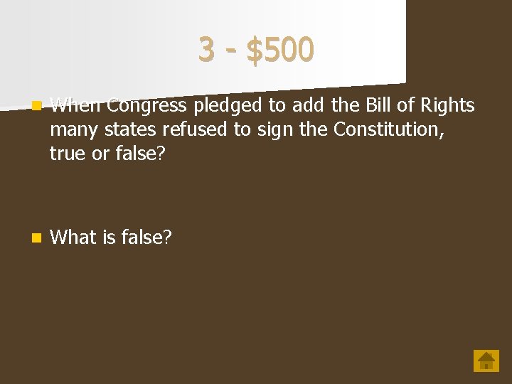 3 - $500 n When Congress pledged to add the Bill of Rights many