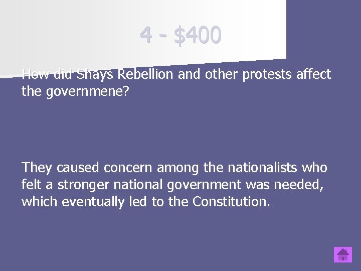4 - $400 How did Shays Rebellion and other protests affect the governmene? They