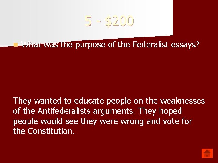 5 - $200 n What was the purpose of the Federalist essays? They wanted