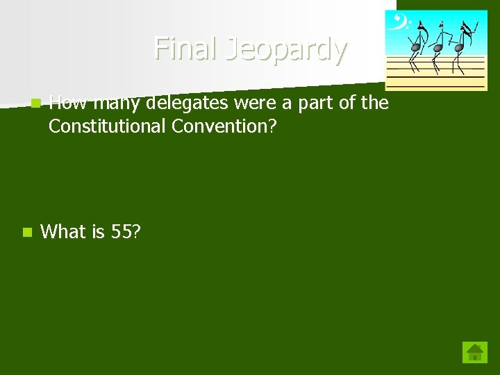 Final Jeopardy n n How many delegates were a part of the Constitutional Convention?