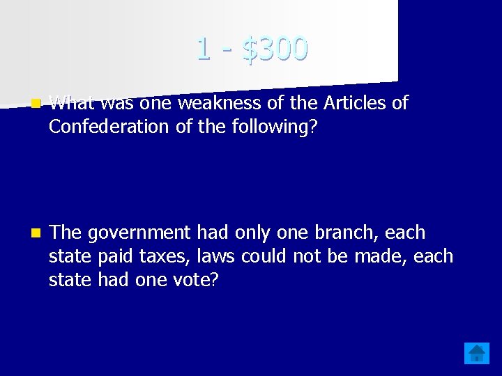 1 - $300 n What was one weakness of the Articles of Confederation of