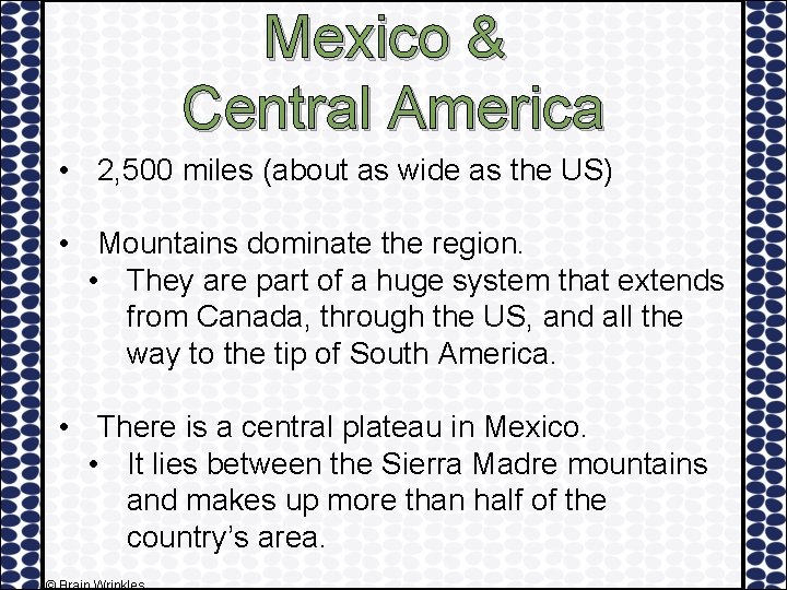 Mexico & Central America • 2, 500 miles (about as wide as the US)