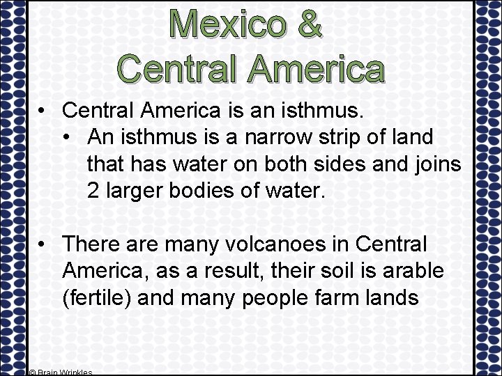 Mexico & Central America • Central America is an isthmus. • An isthmus is