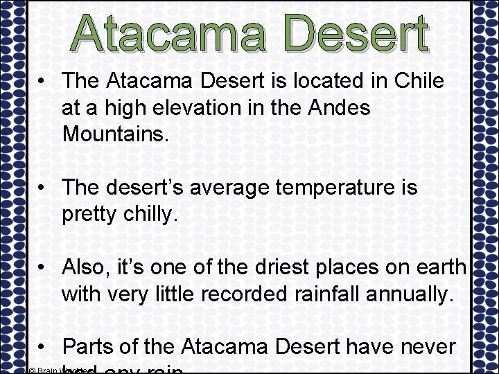 Atacama Desert • The Atacama Desert is located in Chile at a high elevation