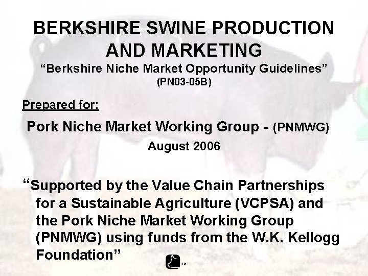 BERKSHIRE SWINE PRODUCTION AND MARKETING “Berkshire Niche Market Opportunity Guidelines” (PN 03 -05 B)
