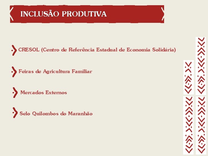 INCLUSÃO PRODUTIVA CRESOL (Centro de Referência Estadual de Economia Solidária) Feiras de Agricultura Familiar