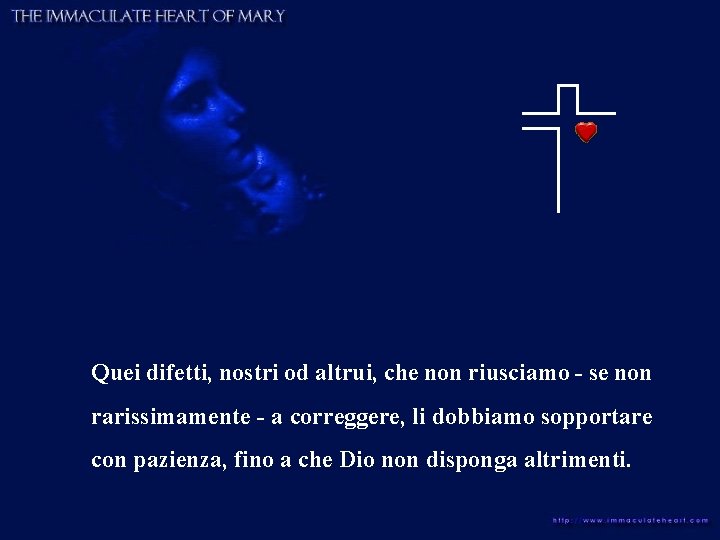 Quei difetti, nostri od altrui, che non riusciamo - se non rarissimamente - a