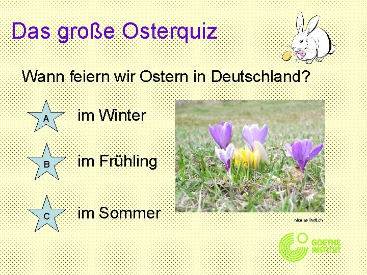 Das große Osterquiz Wann feiern wir Ostern in Deutschland? A im Winter B im