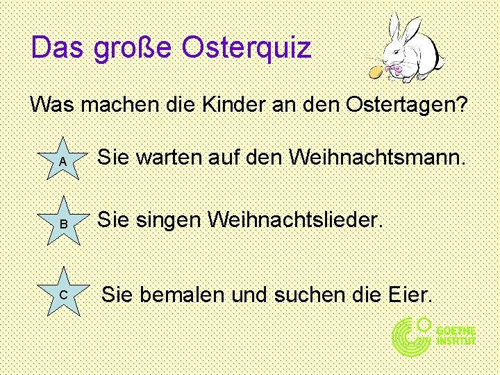 Das große Osterquiz Was machen die Kinder an den Ostertagen? A Sie warten auf