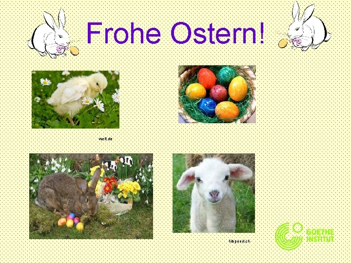 Frohe Ostern! welt. de hispeed. ch 