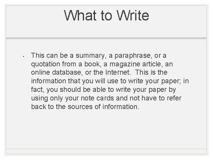 What to Write • This can be a summary, a paraphrase, or a quotation