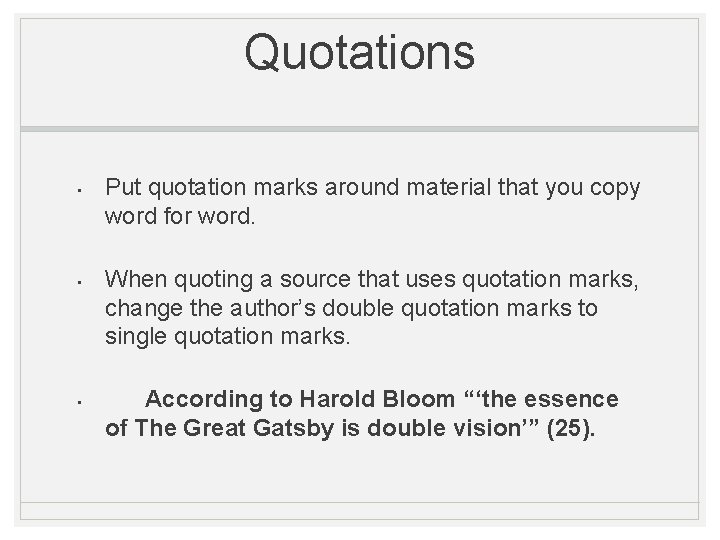 Quotations • • • Put quotation marks around material that you copy word for