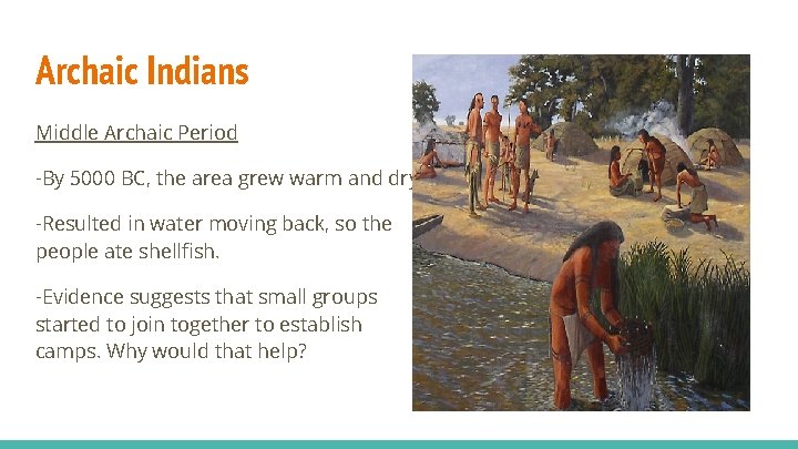 Archaic Indians Middle Archaic Period -By 5000 BC, the area grew warm and dry.