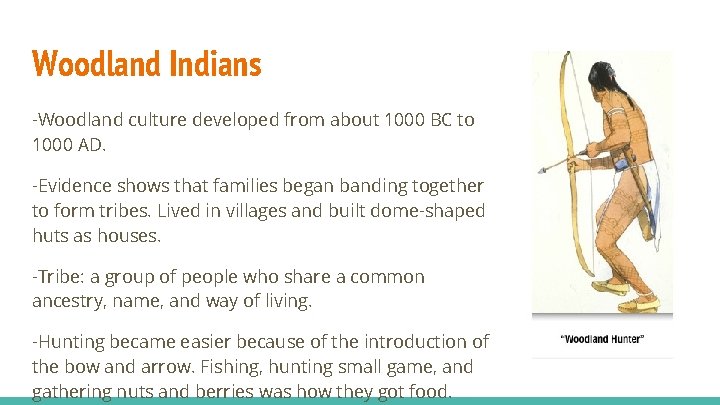 Woodland Indians -Woodland culture developed from about 1000 BC to 1000 AD. -Evidence shows