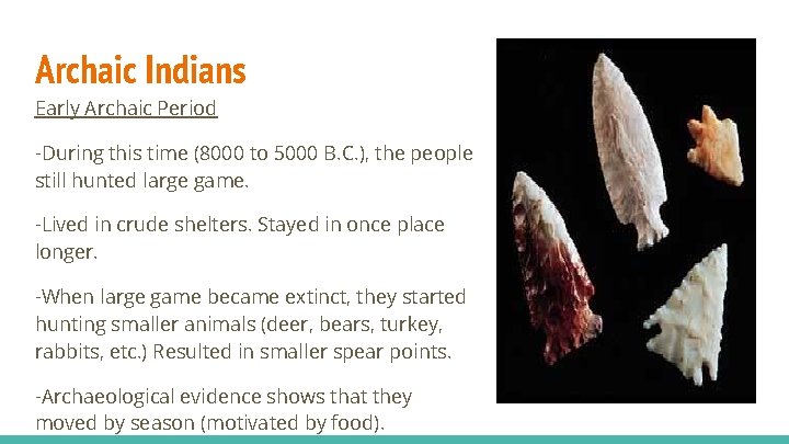 Archaic Indians Early Archaic Period -During this time (8000 to 5000 B. C. ),