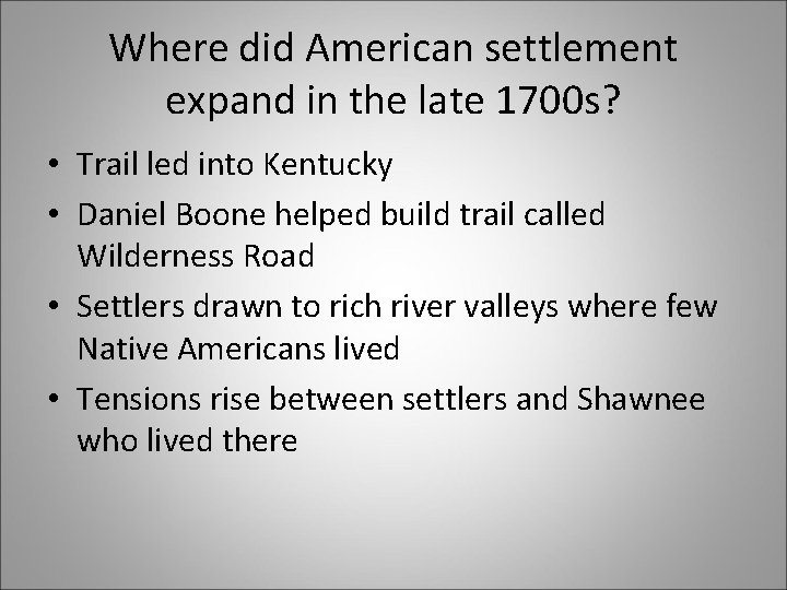 Where did American settlement expand in the late 1700 s? • Trail led into Where did American settlement expand in the late 1700 s? • Trail led into