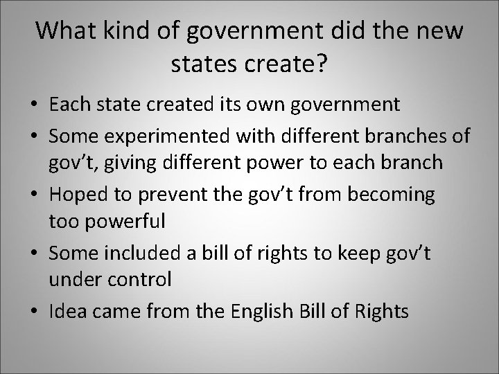 What kind of government did the new states create? • Each state created its What kind of government did the new states create? • Each state created its