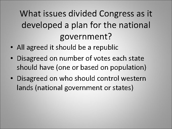 What issues divided Congress as it developed a plan for the national government? • What issues divided Congress as it developed a plan for the national government? •