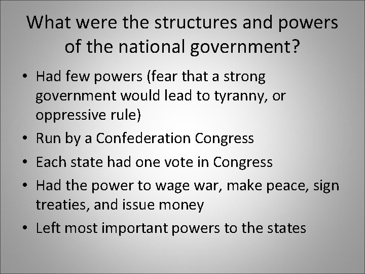 What were the structures and powers of the national government? • Had few powers What were the structures and powers of the national government? • Had few powers