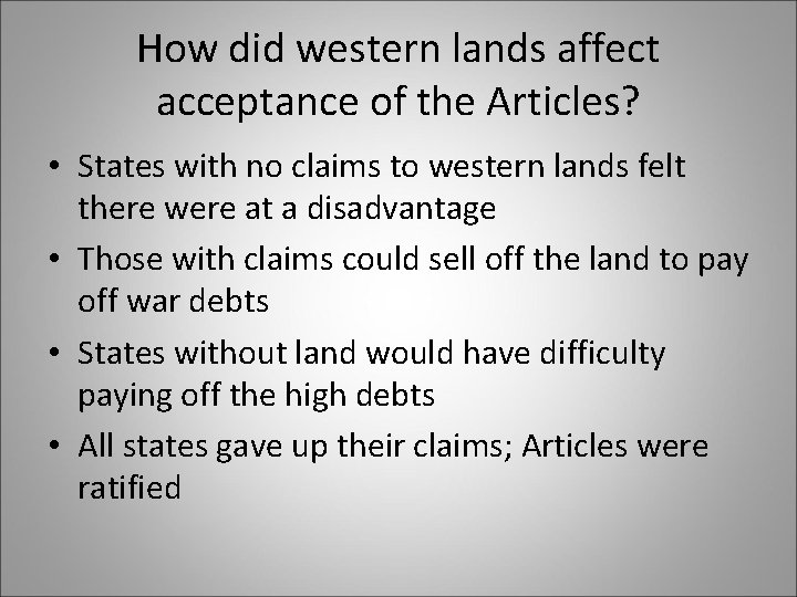 How did western lands affect acceptance of the Articles? • States with no claims How did western lands affect acceptance of the Articles? • States with no claims