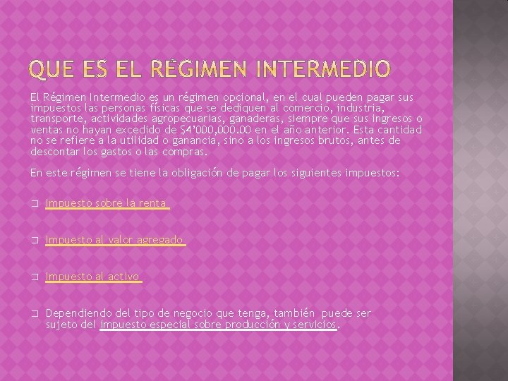 El Régimen Intermedio es un régimen opcional, en el cual pueden pagar sus impuestos