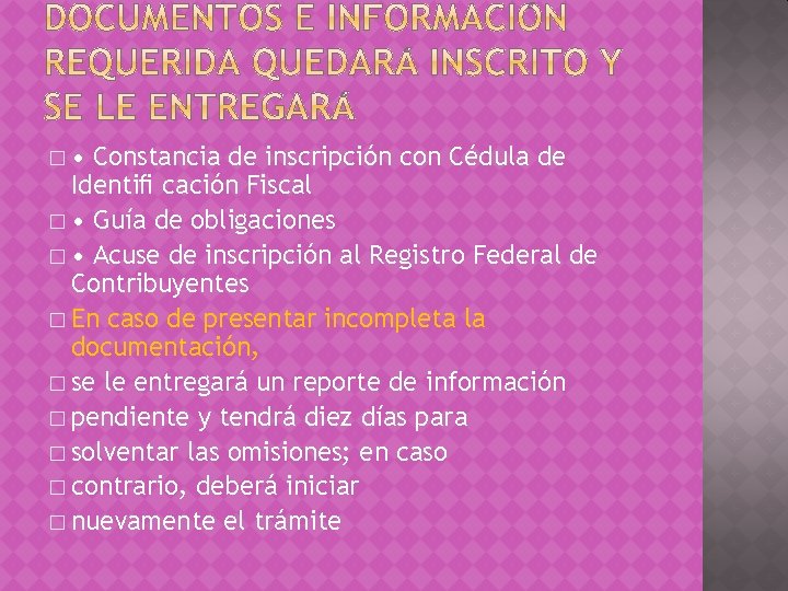 � • Constancia de inscripción con Cédula de Identiﬁ cación Fiscal � • Guía