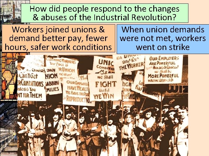 How did people respond to the changes & abuses of the Industrial Revolution? Workers