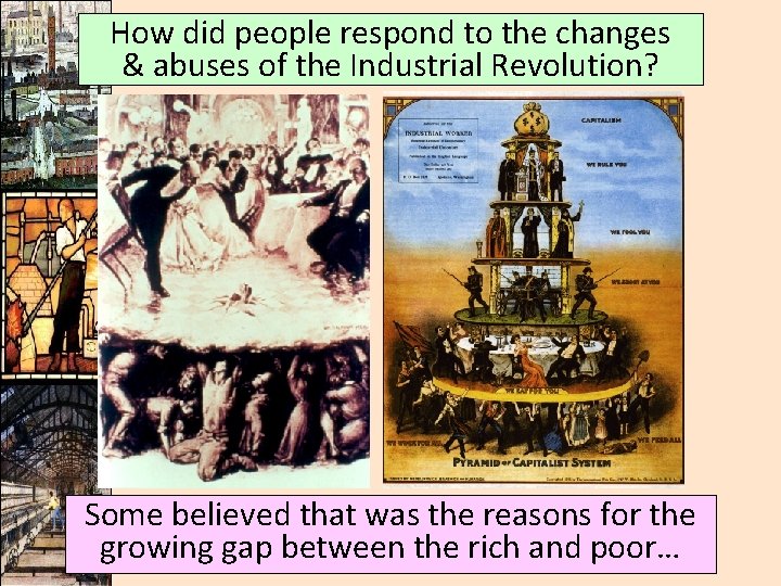 How did people respond to the changes & abuses of the Industrial Revolution? Some