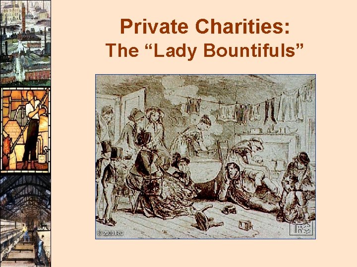 Private Charities: The “Lady Bountifuls” 