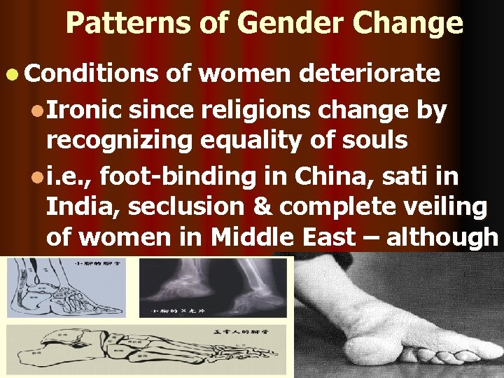 Patterns of Gender Change l Conditions of women deteriorate l. Ironic since religions change