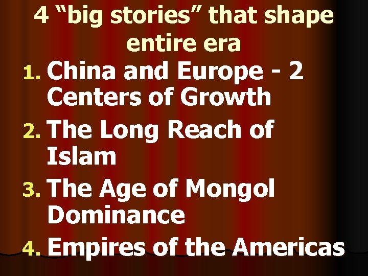 4 “big stories” that shape entire era 1. China and Europe - 2 Centers