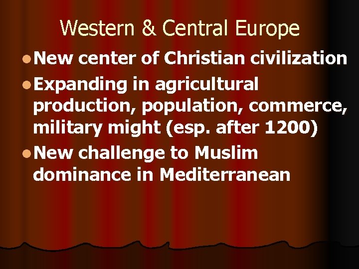 Western & Central Europe l. New center of Christian civilization l. Expanding in agricultural