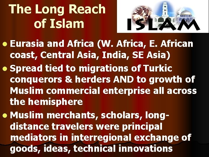 The Long Reach of Islam l Eurasia and Africa (W. Africa, E. African coast,