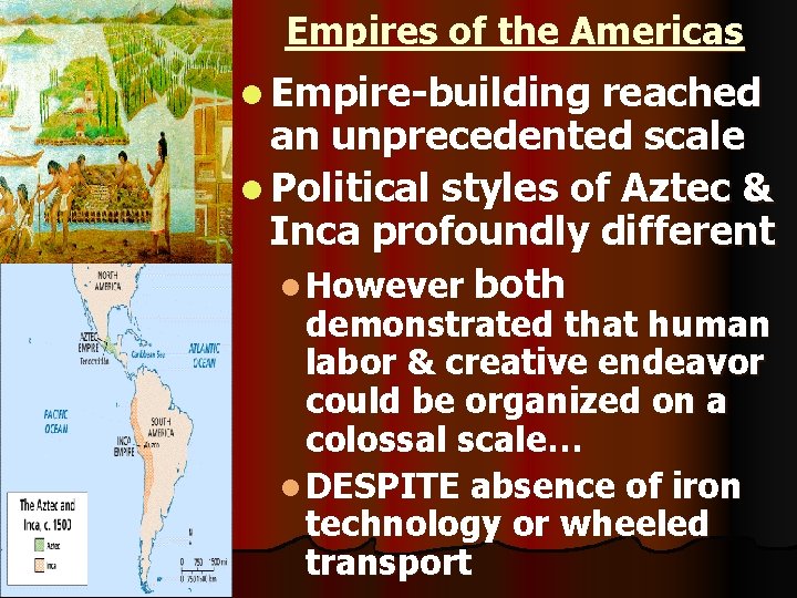 Empires of the Americas l Empire-building reached an unprecedented scale l Political styles of