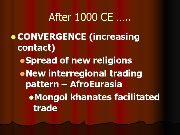 After 1000 CE …. . l CONVERGENCE (increasing contact) l. Spread of new religions