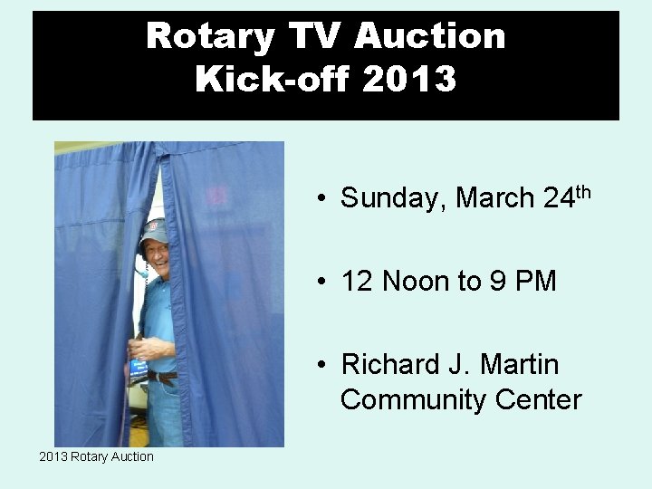 Rotary TV TV Auction Rotary Auction Kick-off 2013 • Sunday, March 24 th •