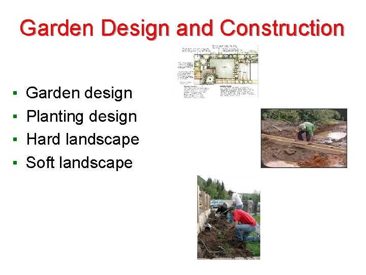Garden Design and Construction ▪ ▪ Garden design Planting design Hard landscape Soft landscape