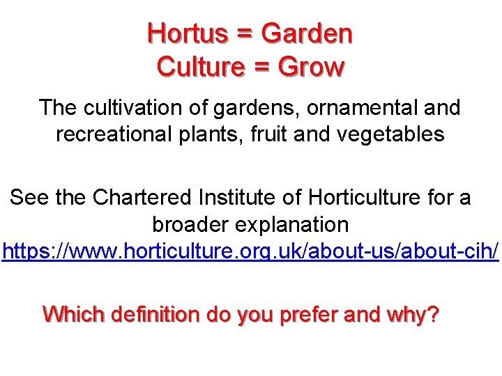 Hortus = Garden Culture = Grow The cultivation of gardens, ornamental and recreational plants,