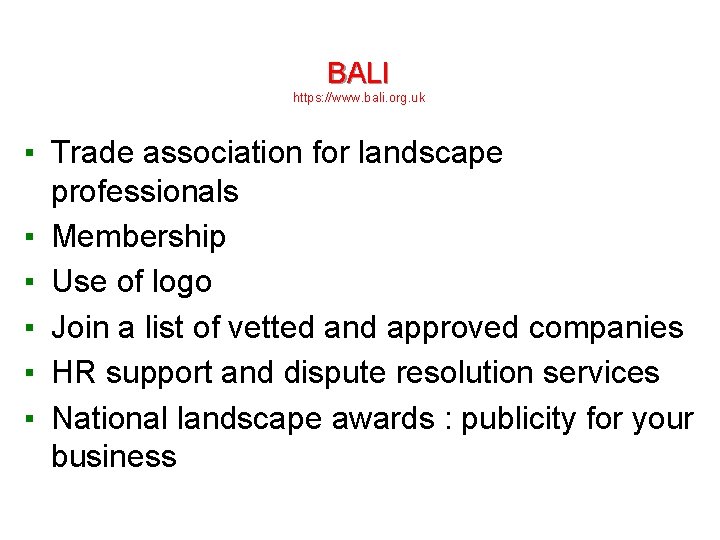 BALI https: //www. bali. org. uk ▪ Trade association for landscape professionals ▪ Membership