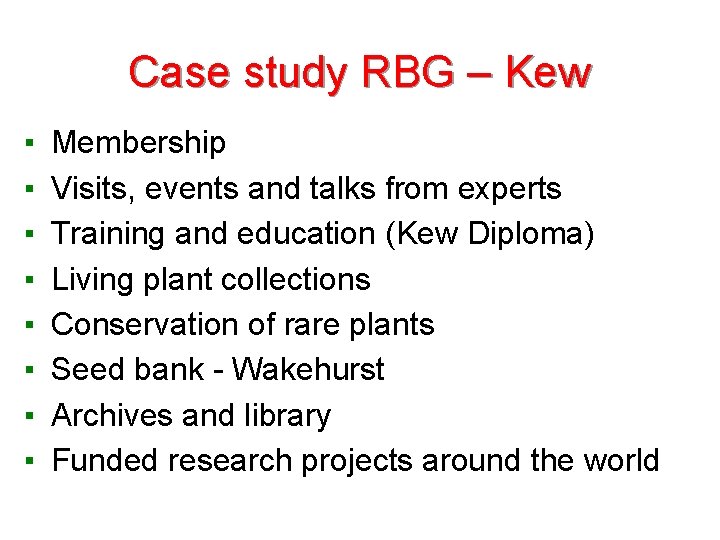 Case study RBG – Kew ▪ ▪ ▪ ▪ Membership Visits, events and talks Case study RBG – Kew ▪ ▪ ▪ ▪ Membership Visits, events and talks
