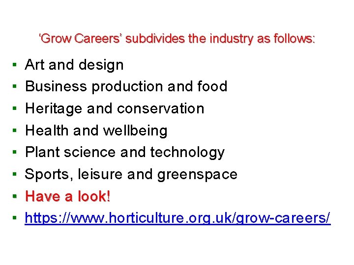 ‘Grow Careers’ subdivides the industry as follows: ▪ ▪ ▪ ▪ Art and design