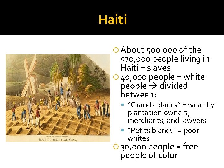 Haiti About 500, 000 of the 570, 000 people living in Haiti = slaves