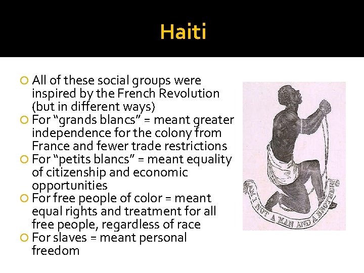 Haiti All of these social groups were inspired by the French Revolution (but in