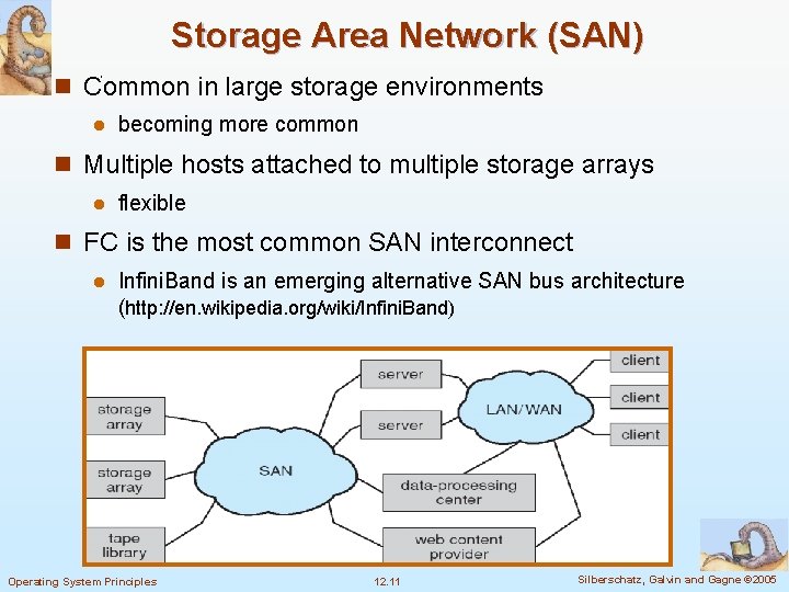 Storage Area Network (SAN) n Common in large storage environments l becoming more common