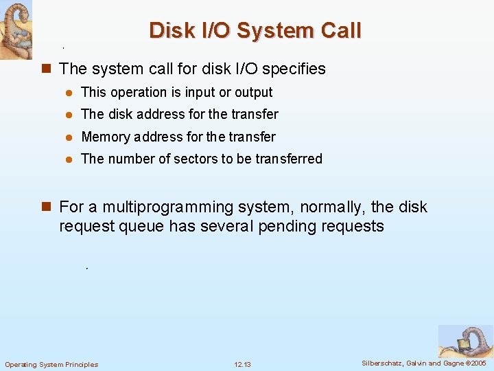 Disk I/O System Call n The system call for disk I/O specifies l This